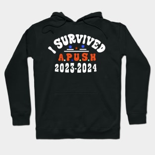 I Survived Apush 2023-2024 for Students Teachers Funny Tee Hoodie